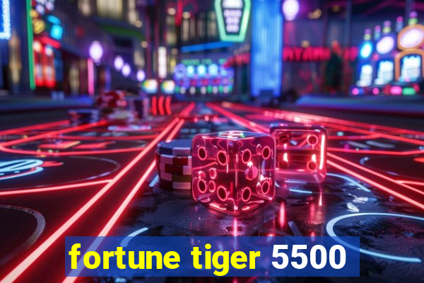 fortune tiger 5500